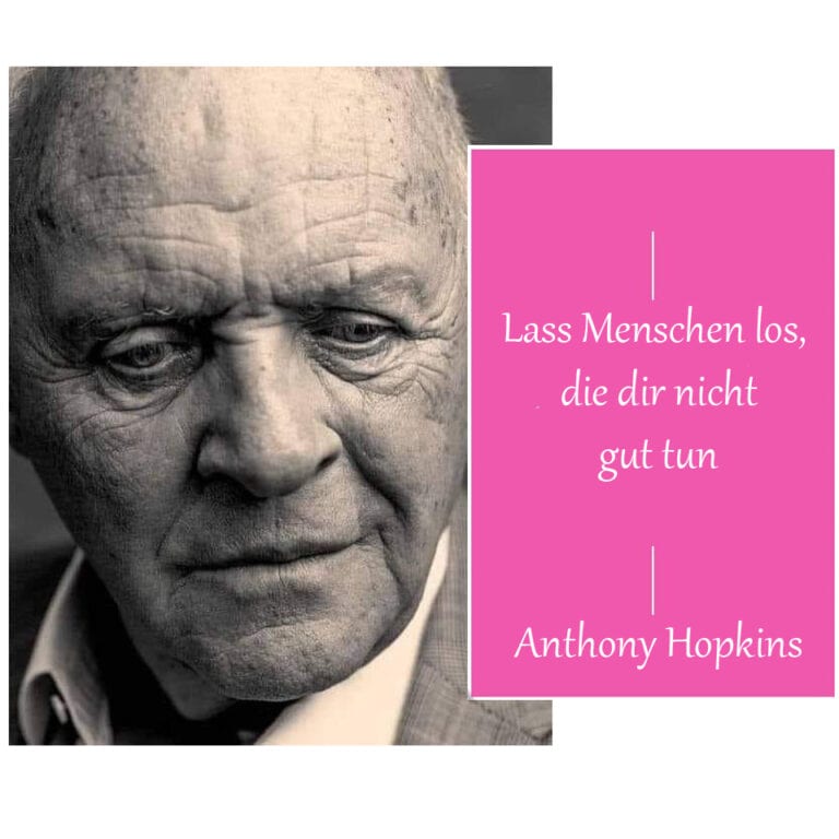 Anthony Hopkins lass Menschen los, die dir nicht gut tun Doris Lauber Coaching